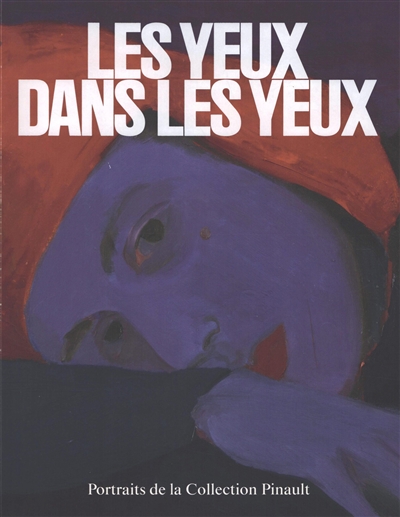Les yeux dans les yeux : portraits de la collection Pinault : exposition, Rennes, Couvent des Jacobins, du 10 juin au 14 septembre 2025