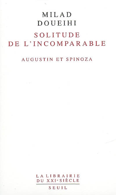 La solitude de l'incomparable : Augustin et Spinoza