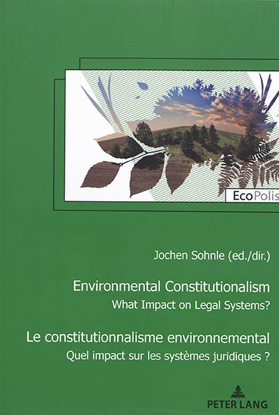 Environmental constitutionalism : what impact on legal systems?. Le constitutionnalisme environnemental : quel impact sur les systèmes juridiques ?
