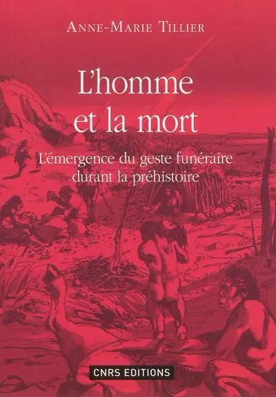 L'homme et la mort : l'émergence du geste funéraire durant la préhistoire