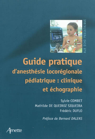 Guide pratique d'anesthésie locorégionale pédiatrique : clinique et échographie
