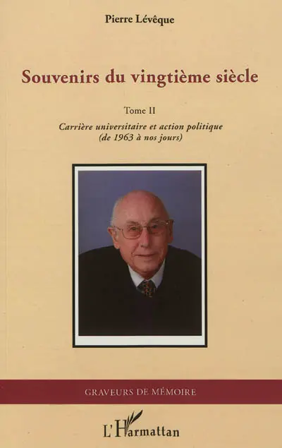 Souvenirs du vingtième siècle. Vol. 2. Carrière universitaire et action politique, de 1963 à nos jours