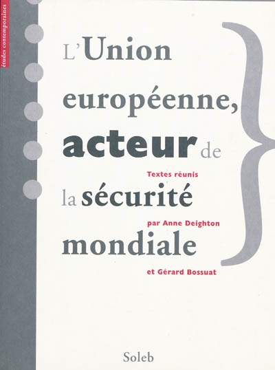 L'Union européenne, acteur de la sécurité mondiale. The EC-EU : a world security actor ?