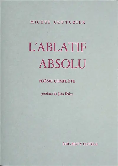 L'ablatif absolu : poésie complète