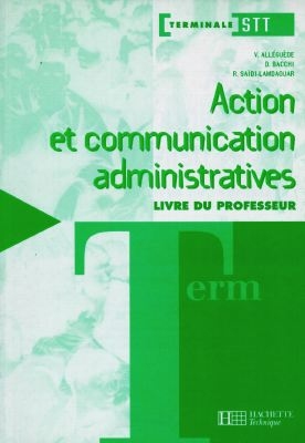Action et communication administratives, terminale STT : livre du professeur
