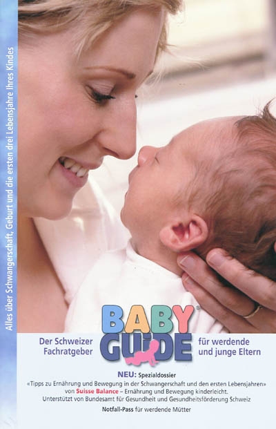 Baby guide : der Schweizer Fachratgeber für werdende und junge Eltern