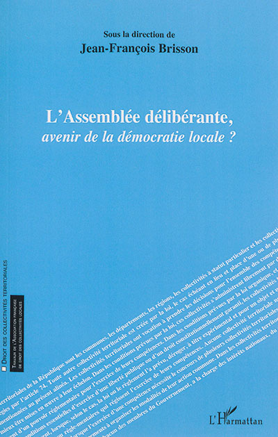 L'Assemblée délibérante, avenir de la démocratie locale ?