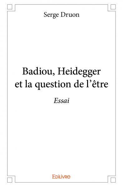 Badiou, heidegger et la question de l'être : Essai