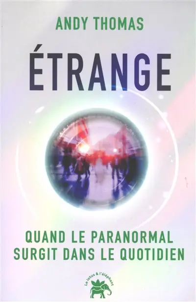 Etrange : quand le paranormal surgit dans le quotidien