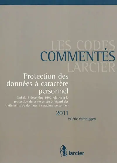 Protection des données à caractère personnel 2011 : loi du 8 décembre 1992 relative à la protection de la vie privée à l'égard des traitements de données à caractère personnel, Loi Vie Privée