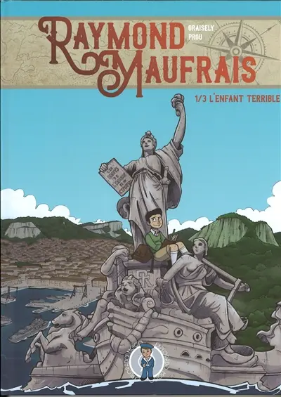 Raymond Maufrais. Vol. 1. L'enfant terrible