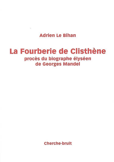 La fourberie de Clisthène : procès du biographe élyséen de Georges Mandel