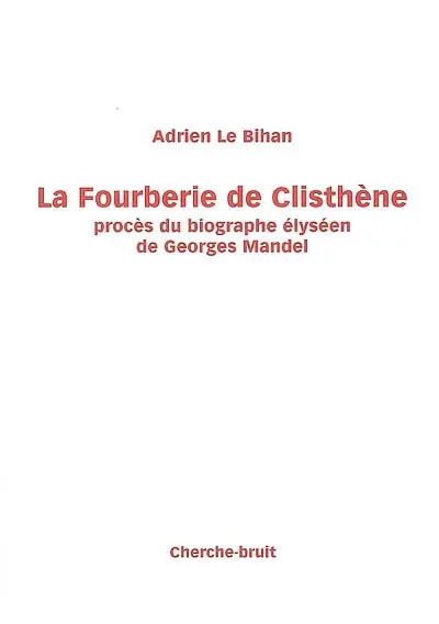 La fourberie de Clisthène : procès du biographe élyséen de Georges Mandel