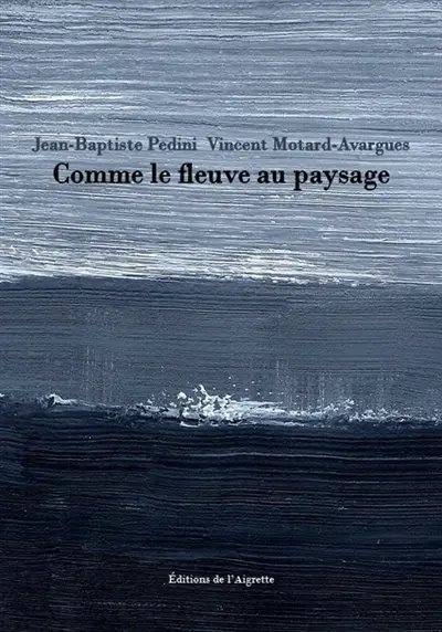 Comme le fleuve au paysage