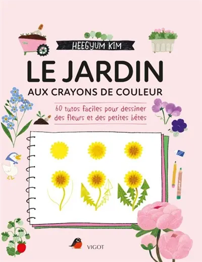 Le jardin aux crayons de couleur : 60 tutos faciles pour dessiner des fleurs ou des petites bêtes