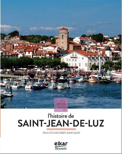 A la découverte de l'histoire de Saint-Jean-de-Luz