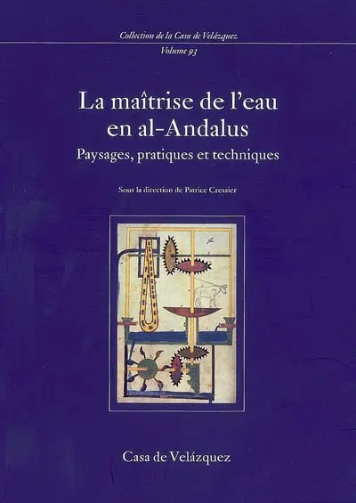 La maîtrise de l'eau en al-Andalus : paysages, pratiques et techniques