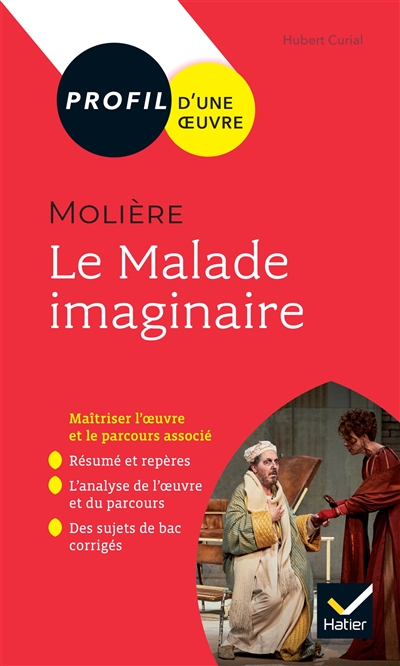 Molière, Le malade imaginaire (1673) : spectacle et comédie : 1re générale & techno, nouveau bac