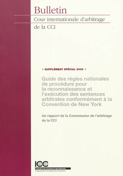 Guide des règles nationales de procédure pour la reconnaissance et l'exécution des sentences arbitrales conformément à la Convention de New York : rapport
