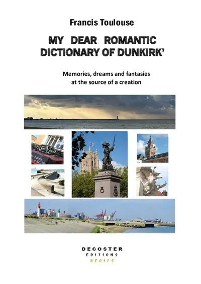 My dear romantic dictionary of Dunkirk' : memories, dreams and fantasies at the source of a creation