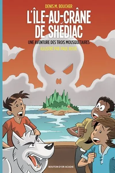 L'Ile-au-Crâne de Shédiac : Une aventure des Trois Mousquetaires