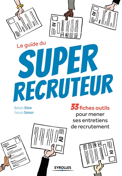 Le guide du super recruteur : 33 fiches outils pour mener ses entretiens de recrutement