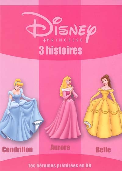 Disney Princesse : 3 histoires (cendrillon, Aurore, Belle)