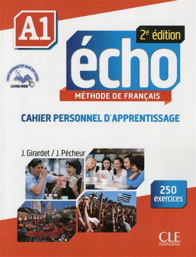 Echo A1, méthode de français : cahier personnel d'apprentissage, avec 250 exercices