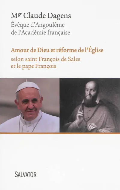 Amour de Dieu et réforme de l'Eglise : selon saint François de Sales et le pape François