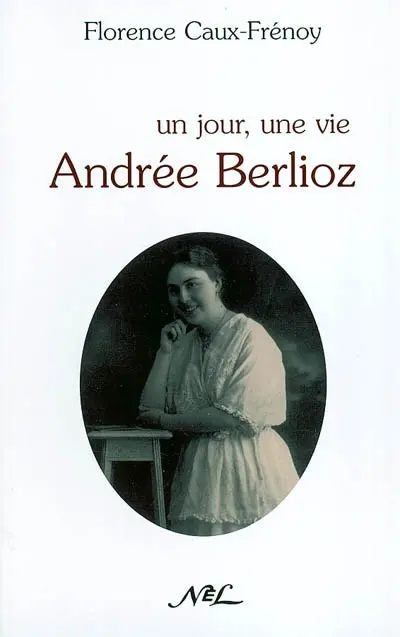 Un jour, une vie, Andrée Berlioz