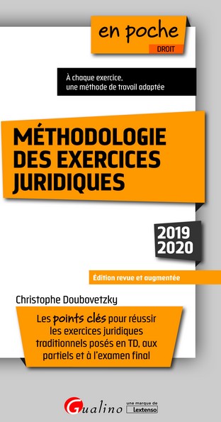 Méthodologie des exercices juridiques : les points clés pour réussir les exercices juridiques traditionnels posés en TD, aux partiels et à l'examen final : 2019-2020
