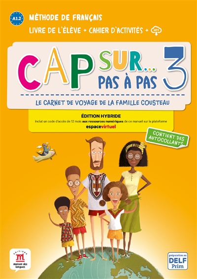 Cap sur... pas à pas, le carnet de voyage de la famille Cousteau 3 : méthode de français, A1.2, livre de l'élève + cahier d'activités + MP3 : édition hybride