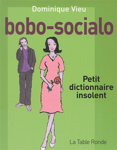 Bobo-socialo : petit dictionnaire insolent