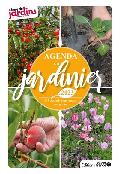 Agenda du jardinier 2023 : 365 conseils pour réussir son jardin