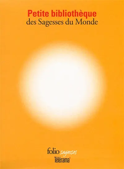 Petite bibliothèque des sagesses du monde