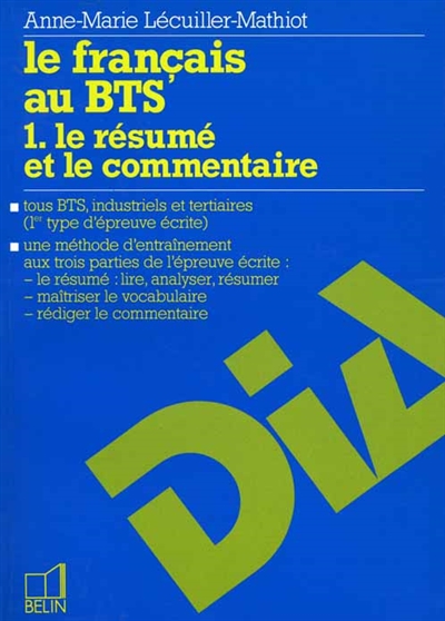 Le français au BTS. Vol. 1. Le résumé et le commentaire