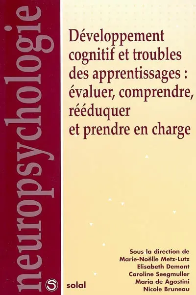 Développement cognitif et troubles des apprentissages : évaluer, comprendre, rééduquer et prendre en charge