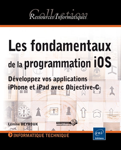 Les fondamentaux de la programmation iOS : développez vos applications iPhone et iPad avec Objective-C