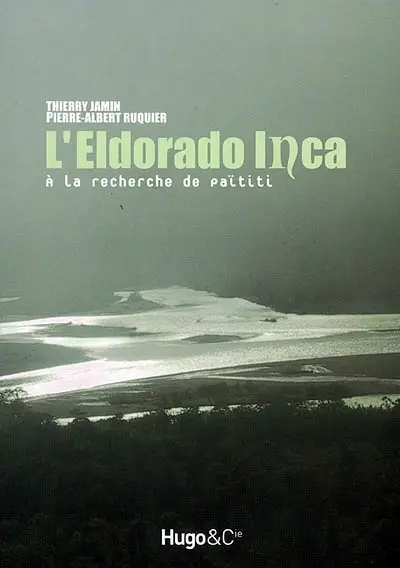 L'Eldorado inca : à la recherche de Païtiti