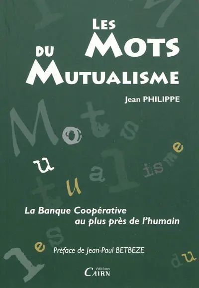 Les mots du mutualisme : la banque coopérative au plus près de l'humain