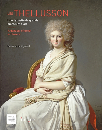 Les Thellusson : une dynastie de grands amateurs d'art. Les Thellusson : a dynasty of great art lovers