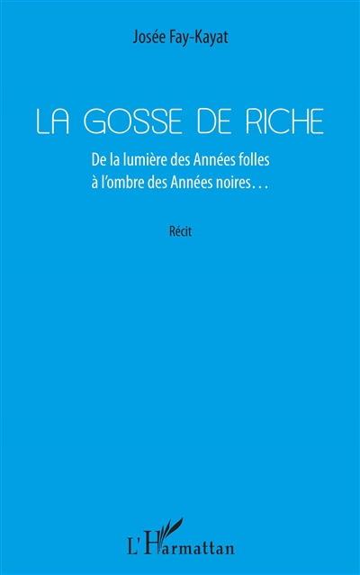 La gosse de riche : de la lumière des Années folles à l'ombre des années noires... : récit