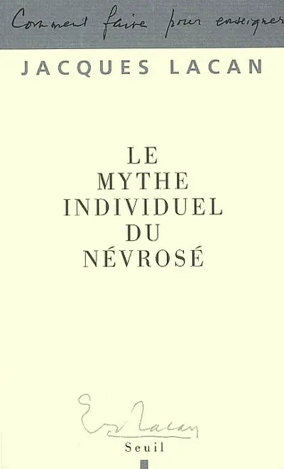 Le mythe individuel du névrosé ou Poésie et vérité dans la névrose