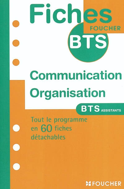 Communication et organisation : BTS assistants de direction, de gestion PME-PMI, secrétaire trilingue