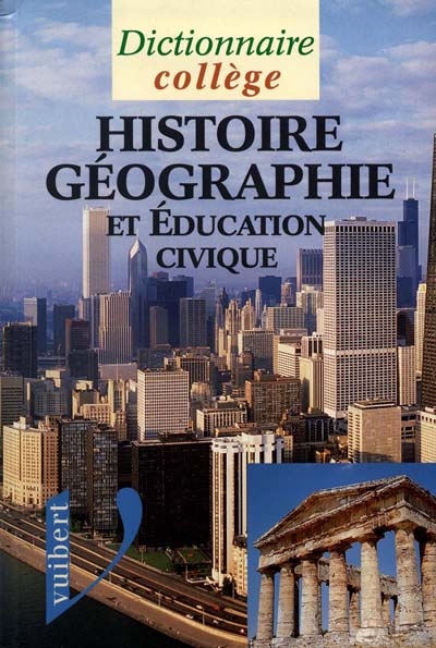 Dictionnaire d'histoire, géographie et éducation civique : collège