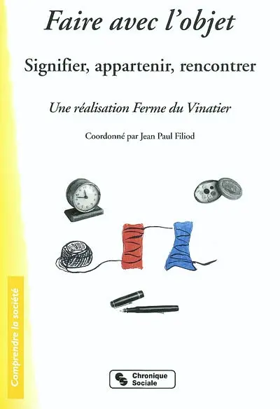 Faire avec l'objet : signifier, appartenir, rencontrer