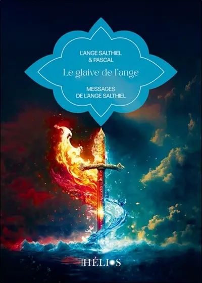 Le glaive de l'ange : message de l'ange Salthiel
