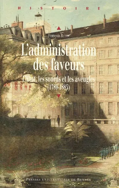 L'administration des faveurs : l'Etat, les sourds et les aveugles (1789-1885)