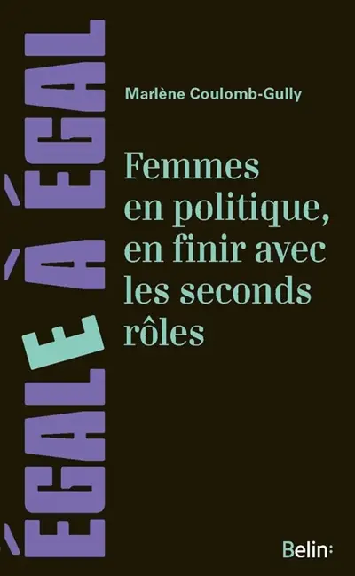 Femmes en politique, en finir avec les seconds rôles : de l'exclusion à la difficile conquête du pouvoir