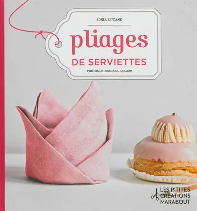 Pliages de serviettes : en 12 leçons